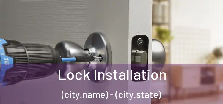  Lock Installation (city.name) - (city.state)
